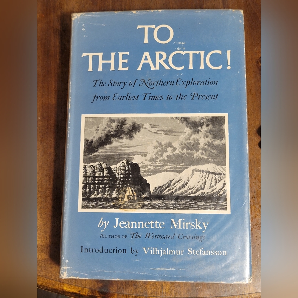 To the Arctic! by Jeannette Mirsky - Viintage 1948 Hardcover/DJ Ex-Library VINTG